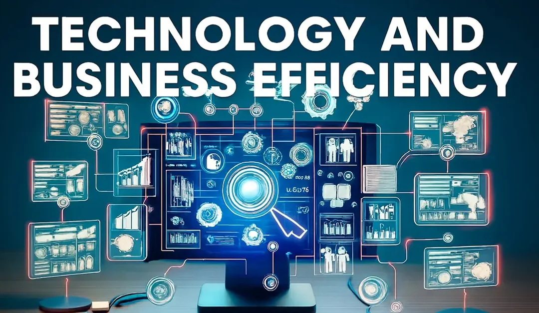 The Role of Technology in Boosting Business Efficiency